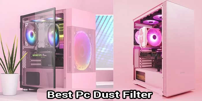 7 Best PC Dust Filter Reviews and Buying Guide