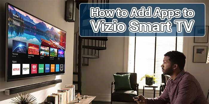 How To Add Apps To Vizio Smart TV